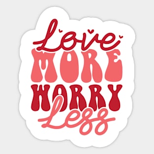 Love More Worry Less Valentines Day Gift Sticker